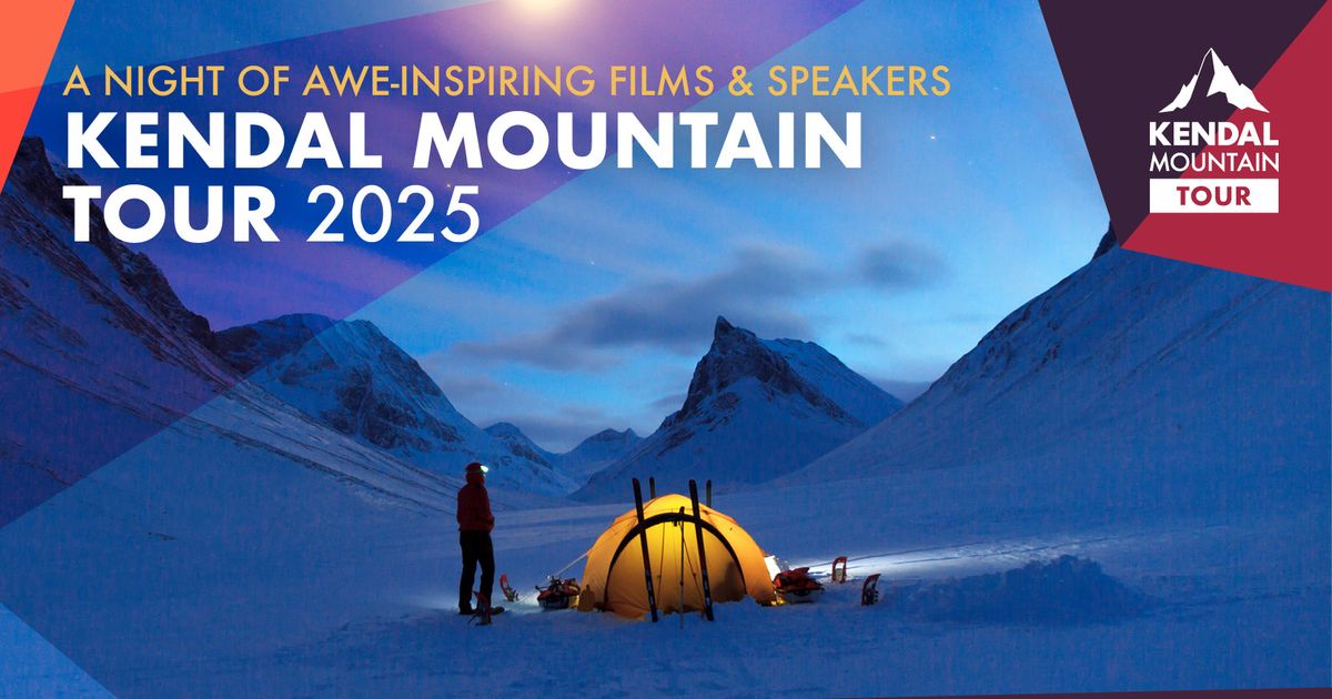 Kendal Mountain Tour '25 — A Night Of Adventure Films + Guest Speaker ...
